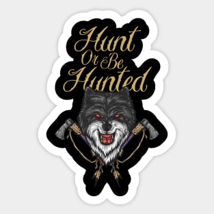 Hunt or be Hunted Sticker